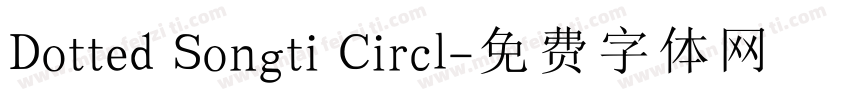 Dotted Songti Circl字体转换